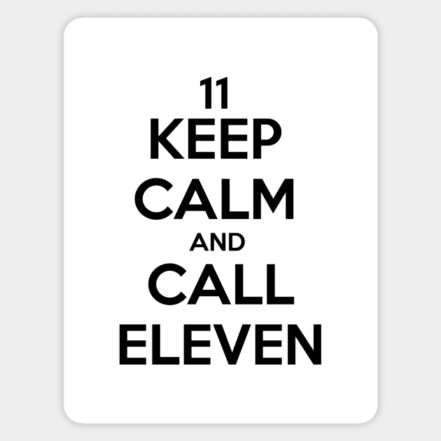 Keep calm and call eleven Sticker by Clathrus